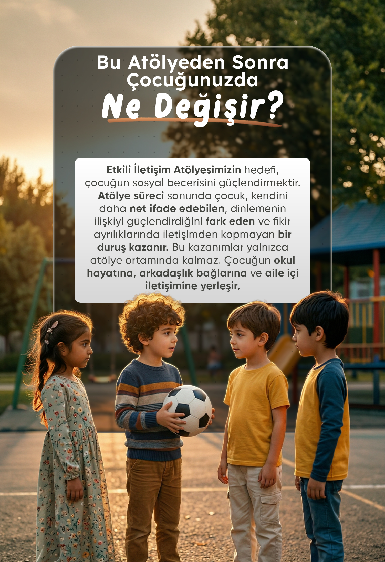 BU ATÖLYEDEN SONRA ÇOCUĞUNUZDA NE DEĞİŞİR?